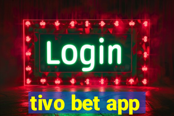 tivo bet app